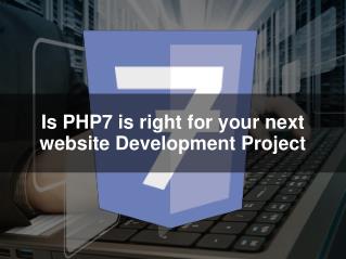 Is PHP7 is right for your next website Development Project