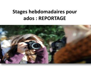 Stages hebdomadaires pour ados REPORTAGE