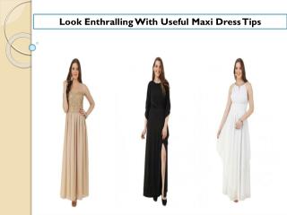 Look Enthralling With Useful Maxi Dress Tips