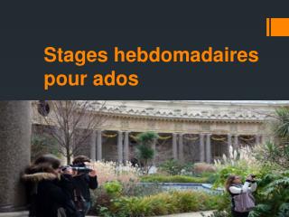 Stages hebdomadaires pour ados
