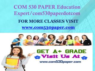 COM 530 PAPER Education Expert/com530paperdotcom