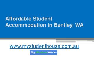 Affordable Student Accommodation in Bentley, Western Australia - www.mystudenthouse.com.au