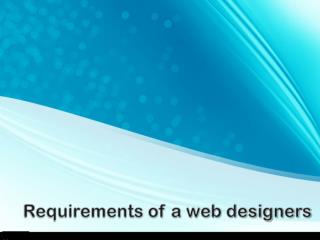 Requirements of a web designers