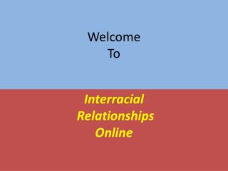 Make Interracial Relationships in Your Life