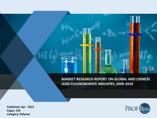 Global Lead fluoroborate Market Size & Share to 2019.