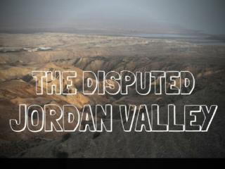 The disputed Jordan Valley