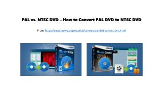 Pal vs. ntsc dvd – how to convert pal dvd to ntsc dvd