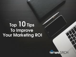 Top 10 Tips To Improve Your Marketing ROI