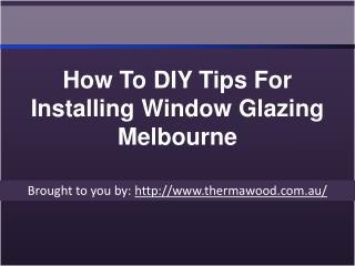 How To DIY Tips For Installing Window Glazing Melbourne