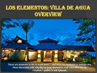 Los Elementos: Villa de Agua Overview