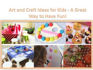 Art and Craft Ideas for Kids - A Great Way to Have Fun!