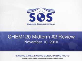 CHEM120 Midterm #2 Review November 10, 2010