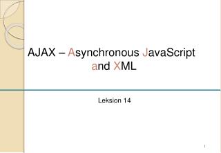 AJAX – A synchronous J avaScript a nd X ML