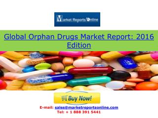 Global Orphan Drugs Market 2016 Trends and 2018 Forecasts Analysis