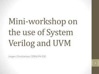 Mini-workshop on the use of System Verilog and UVM