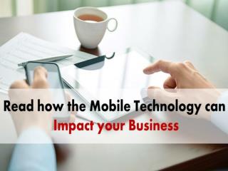 Know how MobileTechnology for Business can Help you Grow More Efficiently