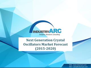 Next Generation Crystal Oscillators Market to over $2.41 Billion by 2020