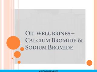 Oil well brines – Calcium Bromide & Sodium Bromide