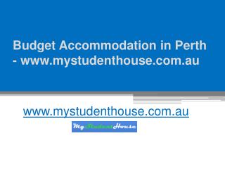 Budget Accommodation in Perth - www.mystudenthouse.com.au - Call at 61 431 614 138