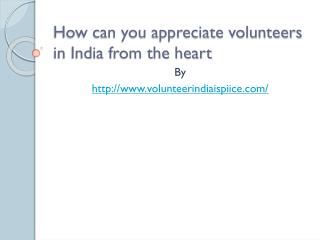How can you appreciate volunteers in India from the heart