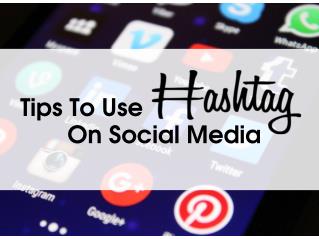 Tips To Use Hashtags On Social Media