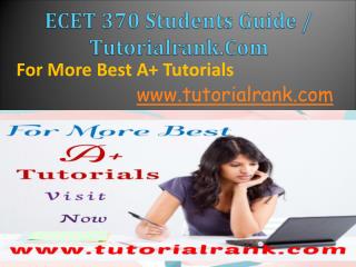 ECET 370 Students Guide / Tutorialrank.com
