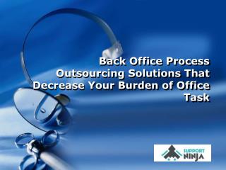 Back Office Process Outsourcing Solutions That Decrease Your Burden of Office Task