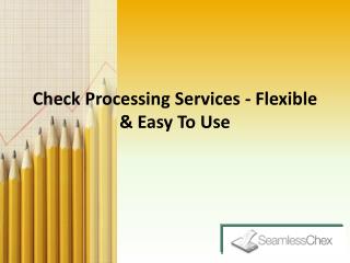 Check Processing Services - Flexible & Easy To Use