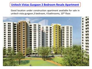Unitech Vistas Gurgaon 3 Bedroom Resale Apartment