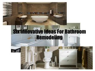 Six Innovative Ideas For Bathroom Remodeling