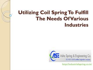 Utilizing Coil Spring To Fulfill The Needs Of Various Industries