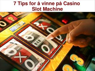 7 Tips for å vinne på Casino Slot Machine