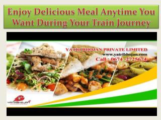 Enjoy Delicious Meal Anytime You Want During Your Train Journey