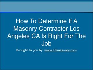 How To Determine If A Masonry Contractor Los Angeles CA Is Right For T