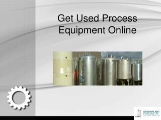 Get Used Process Equipment Online
