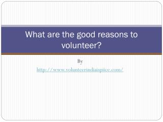 What are the good reasons to volunteer?