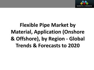 Flexible Pipe Market worth 1.02 Billion USD by 2020