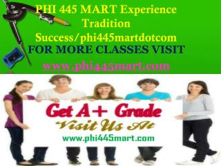 PHI 445 MART Experience Tradition Success/phi445martdotcom