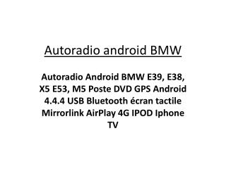 Autoradio Android BMW E39, E38, X5 E53, M5 Poste DVD GPS Android 4.4.4 USB Bluetooth écran tactile Mirrorlink AirPlay 4G