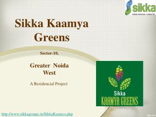 Sikka Kaamya Greens Residency