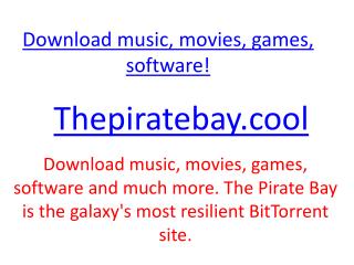 Download music, movies, games thepiratebay.cool