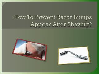 Irritation And Itchiness Bought By Razor Bumps? Prevent It To Happen!