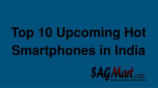 Top 10 Upcoming Hot Smartphones in India