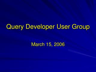 Query Developer User Group