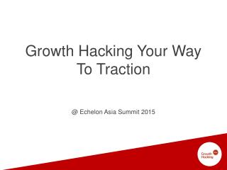 Growth Hacking Asia @ Echelon Asia Summit 2015