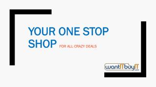 Your One Stop Shop for All Crazy Deals - wantITbuyIT.com