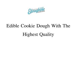 Edible Cookie Dough With The Highest Quality