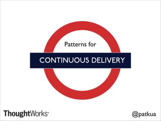 Patterns for Continuous Delivery