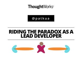 Riding the Paradox as a Lead Developer