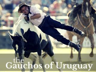 The gauchos of Uruguay